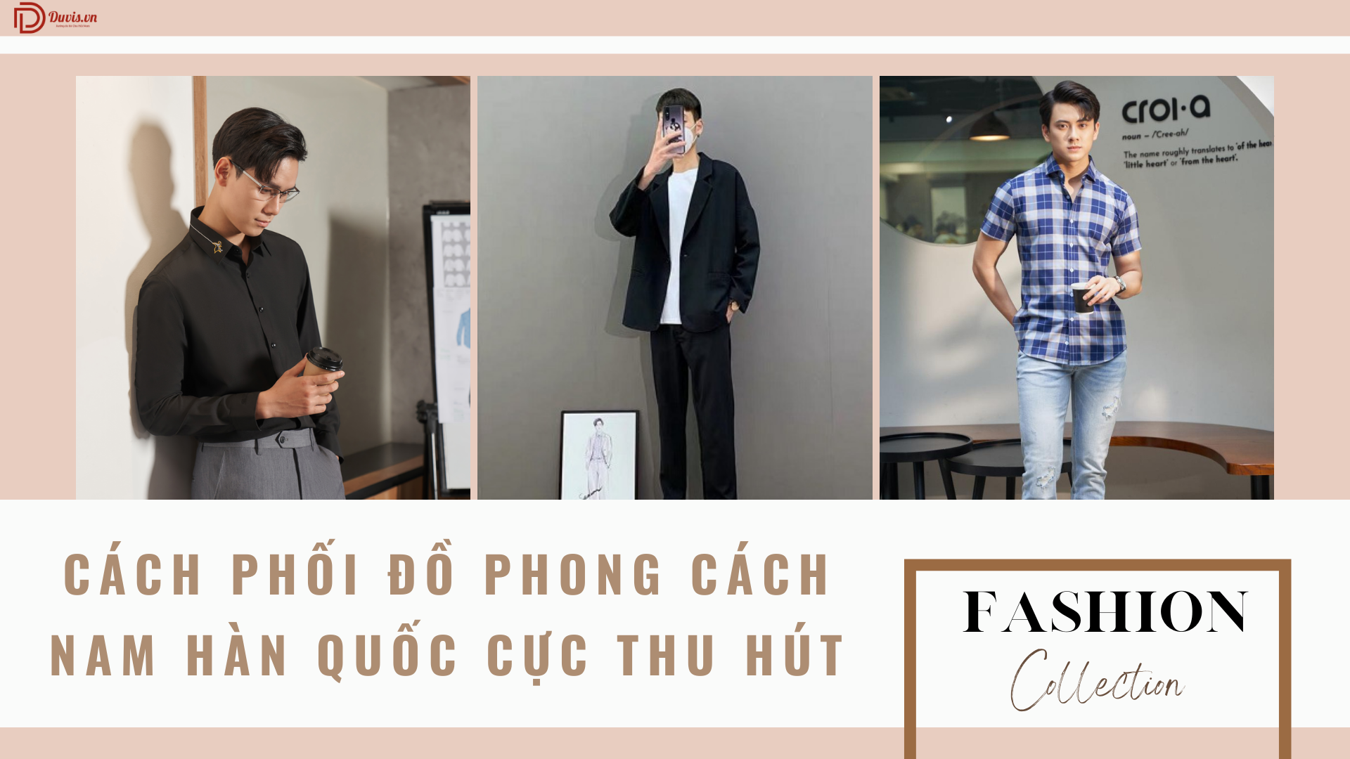 Bí Quyết Phối Đồ Style Hàn Quốc Nam Để Trở Nên Lịch Lãm Và Phong Cách